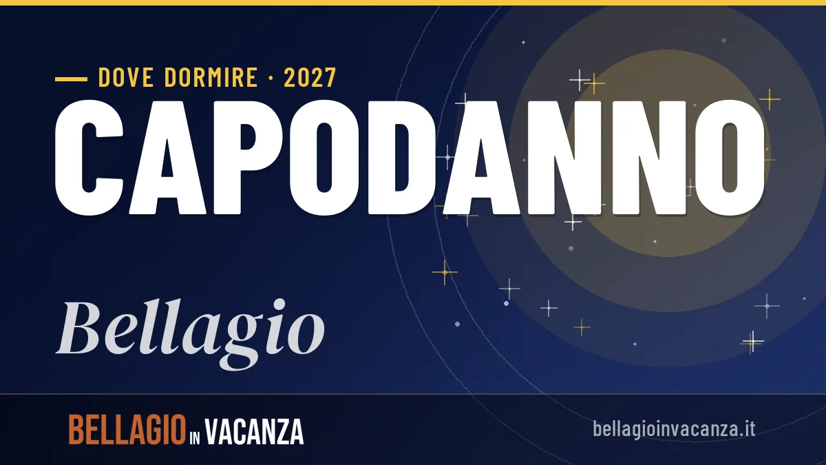 Dove dormire a Bellagio per Capodanno 2027: guida alle zone e alle strutture